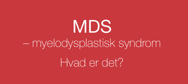 MDS myelodysplastiske syndromer – hvad er det? – Patientforeningen LyLe